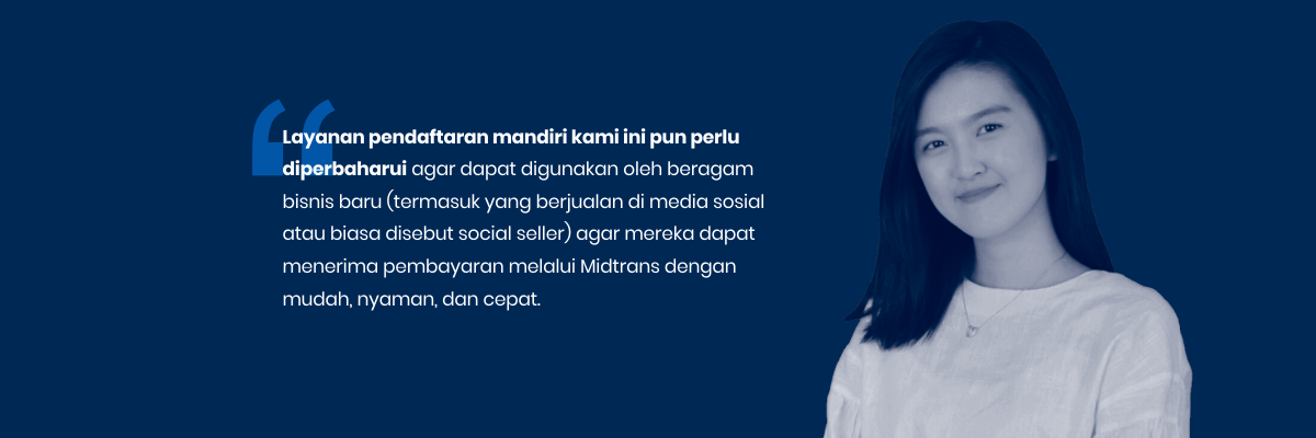 Mendukung social sellers untuk dapat memulai berbisnis online dengan cepat melalui pembaharuan layanan registrasi Midtrans